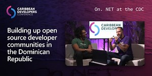 On.NET Episode: Building up open source developer communities in the Dominican Republic