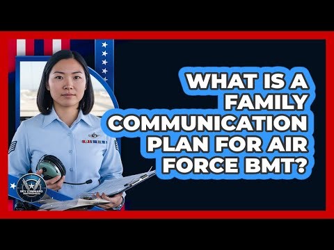What Is A Family Communication Plan For Air Force BMT?