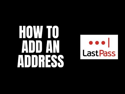How To Add an Address LastPass Tutorials