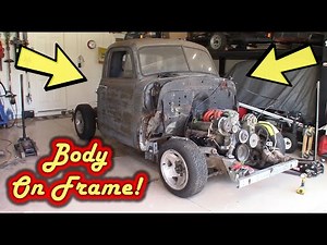 PART 19 - 1952 Chevy 3100 - Placing Body on Frame!