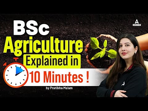 BSc Agriculture Explained In 10 Minutes | BSC Agriculture Course Details | By Pratibha Mam
