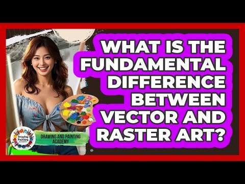 What Is The Fundamental Difference Between Vector And Raster Art? - Drawing and Painting Academy