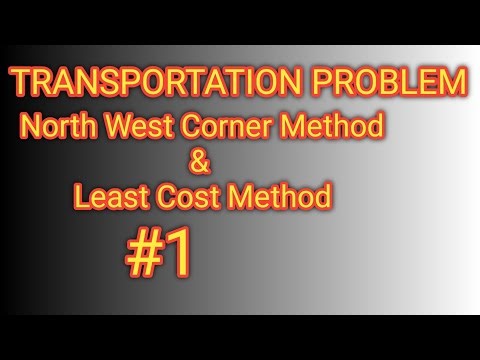 Transportation Problem in Operation Research | North West Corner Method | Least Cost Method in hindi