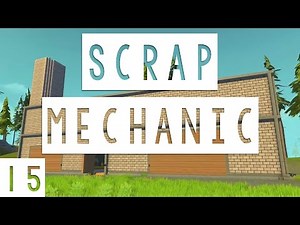 Scrap Mechanic Gameplay - #15 - Home Improvements! - Let's Play