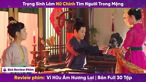 834K views · 24K reactions | Bot Review Phim: Vi Hữu Ám Hương Lai | Bản FULL Tập 1 - 30. | Bot Review Phim | Facebook