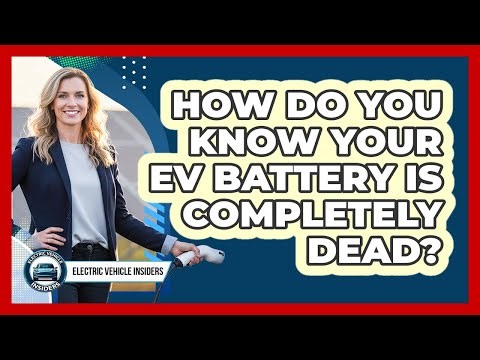 How Do You Know Your EV Battery Is Completely Dead?