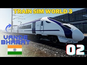 I Drove The VANDE BHARAT EXPRESS! | TRAIN SIM WORLD 3 | Gameplay | PART 2