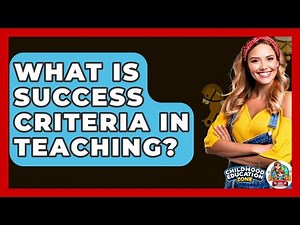 What Is Success Criteria In Teaching? - Childhood Education Zone