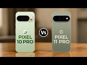 Google Pixel 10 Pro Vs Google Pixel 11 Pro