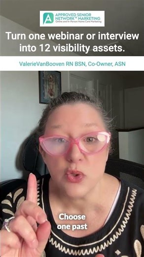Home Care Marketing- How to turn one webinar or interview into 12 visibility assets!
