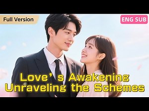 [Full Episode]Love’s Awakening Unraveling the Schemes#cdrama