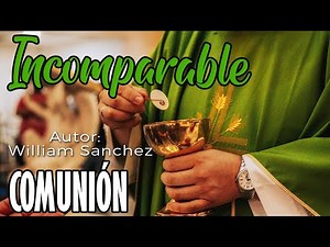 INCOMPARABLE | Letra y Acordes | Canto de Comunión | Canto para Misa | Coros Católicos