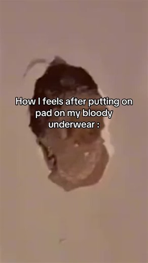 How I Feel After Putting a Pad on Bloody Underwear