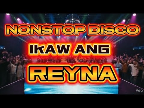 NONSTOP DISCO IKAW ANG REYNA ASTIG NA REMIX 