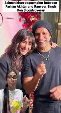 Salman Khan turns peacemaker between Ranveer Singh and Farhan Akhtar