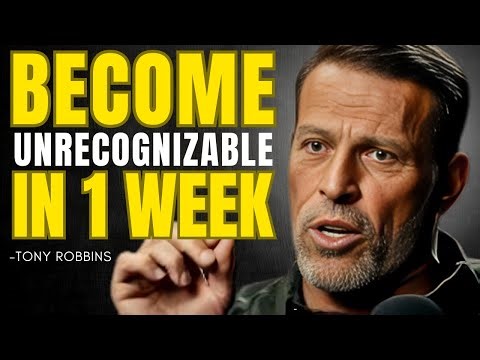 Become Unrecognizable in 1 Week | Inspired By Tony Robbins | Motivational Speech 2025