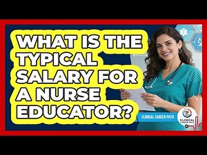 What Is The Typical Salary For A Nurse Educator?