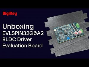 STMicroelectronics EVLSPIN32G0A2 BLDC Driver Evaluation Board - Unboxing | DigiKey