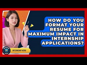 How Do You Format Your Resume for Maximum Impact in Internship Applications? | Internship Hero News