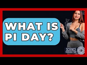 What Is Pi Day? - Science Through Time