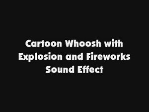 Cartoon Whoosh with Explosion and Fireworks SFX