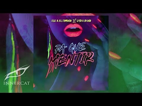 @ElDominioOficial X Lito Kirino - Pa' Que Mentir (Audio Oficial)