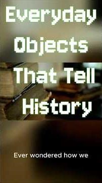 Everyday Objects That Tell Hidden History | Ancient Secrets in Daily Items