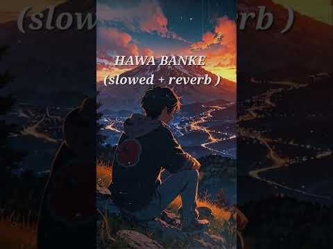 Hawa Banke- Lofi | (Slowed + Reverb)|Darshan Raval