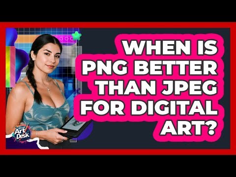 When Is PNG Better Than JPEG For Digital Art?