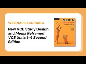 Webinar: Media Reframed VCE Units 1-4 Second Edition and the new VCE Media Study Design