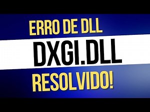 Erro DXGI.dll, Resolvido!