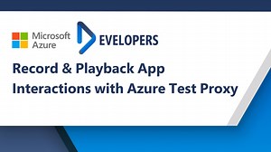 Record and Playback App Interactions with Azure Test Proxy