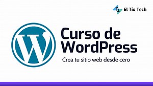 Curso de WordPress desde Cero GRATIS - El Tío Tech 2026