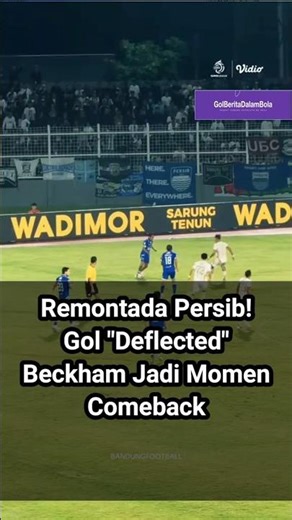 Persib's comeback! Beckham's deflected goal marks a comeback moment!