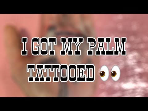 I GOT MY PALM TATTOOED 😬