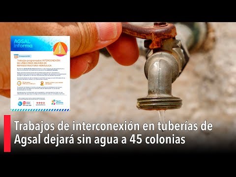 Interconnection work on Agsal pipelines will leave 45 neighborhoods without water