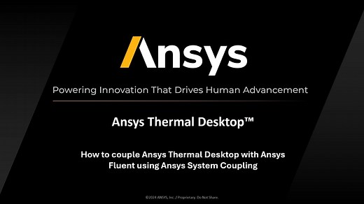 如何使用 Ansys System Coupling 将 Ansys Thermal Desktop 与 Ansys Fluent 耦合