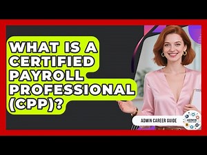 What Is A Certified Payroll Professional (CPP)? - Admin Career Guide