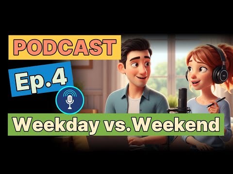 Learn English Podcast for Beginners | Ep.4: Weekday vs. Weekend