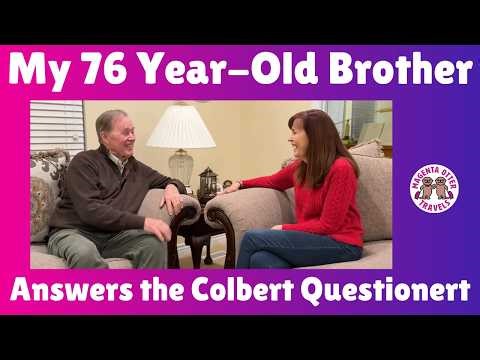 My 76 year-old Brother answers the Stephen Colbert Questionnaire, aka The Colbert Questionert