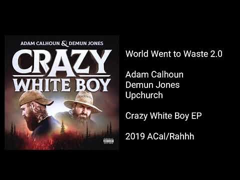 Adam Calhoun, Demun Jones, & Upchurch - World Went to Waste 2.0