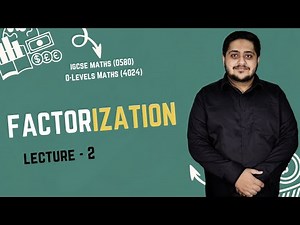FACTORIZATION | LECTURE 2 | O LEVELS (4024) & IGCSE (0580) | 2025 | Sir Arshad