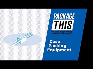 Take Five Minutes to Learn About the Major Types of Case Packers