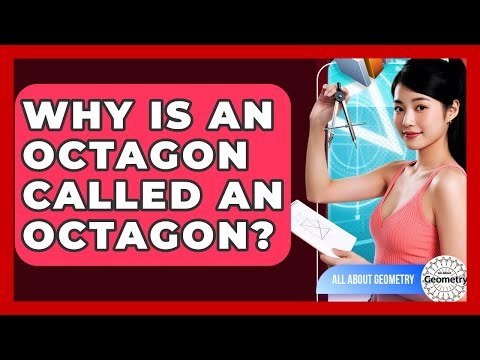Why Is An Octagon Called An Octagon? - All About Geometry