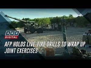 AFP holds live-fire drills to wrap up joint exercises | ANC