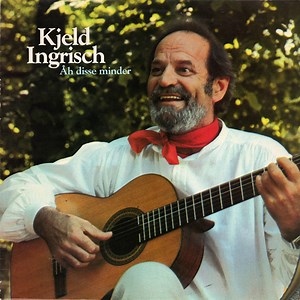 Kjeld Ingrisch - Åh Disse Minder