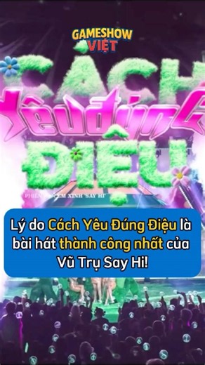 Lý do "Cách Yêu Đúng Điệu" là bài hát thành công nhất của Vũ Trụ Say Hi! #gameshowviệt