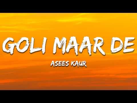 Goli Maar De - Asees Kaur (Lyrics) | 7clouds Hindi