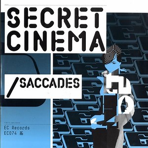 Secret Cinema - Saccades