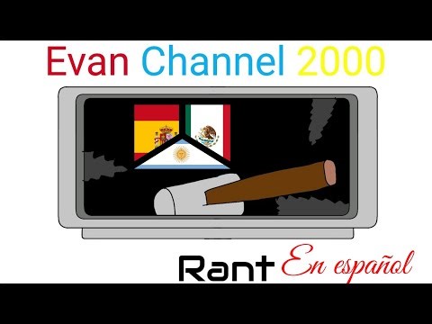 Evan Channel 2000 Rant: En Español